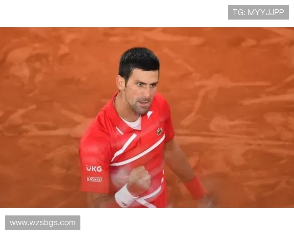 法网德约科维奇对决强敌争夺桂冠的精彩瞬间回顾 法网德约科维奇对决强敌争夺桂冠的精彩瞬间回顾