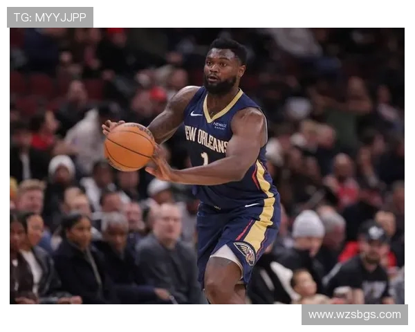 锡安体重问题持续发酵鹈鹕队特聘营养师全天候监控饮食健康 锡安体重问题持续发酵鹈鹕队特聘营养师全天候监控饮食健康